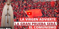 Virgem Maria adverte: a grande prova para a humanidade será a volta do Comunismo (vídeo)