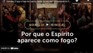 O que o fogo do Espírito Santo faz em nós? (Solenidade de Pentecostes) (vídeo)