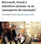 ...PARA QUE NINGUÉM POSSA COMPRAR OU VENDER, SENÃO AQUELE QUE TIVER O SINAL, OU O NOME DA BESTA, OU O NÚMERO DO SEU NOME. (Ap 13, 17)   Microsoft, Oracle e Salesforce juntam-se ao passaporte da vacinação