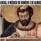 18 de outubro: São Lucas, evangelista, o médico de homens e de almas