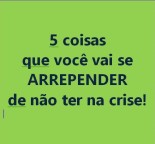 5 coisas que você vai se ARREPENDER de não ter na crise! (vídeo)